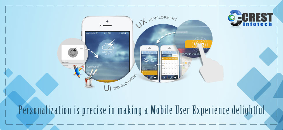 Personalization is precise in making a Mobile User Experienced