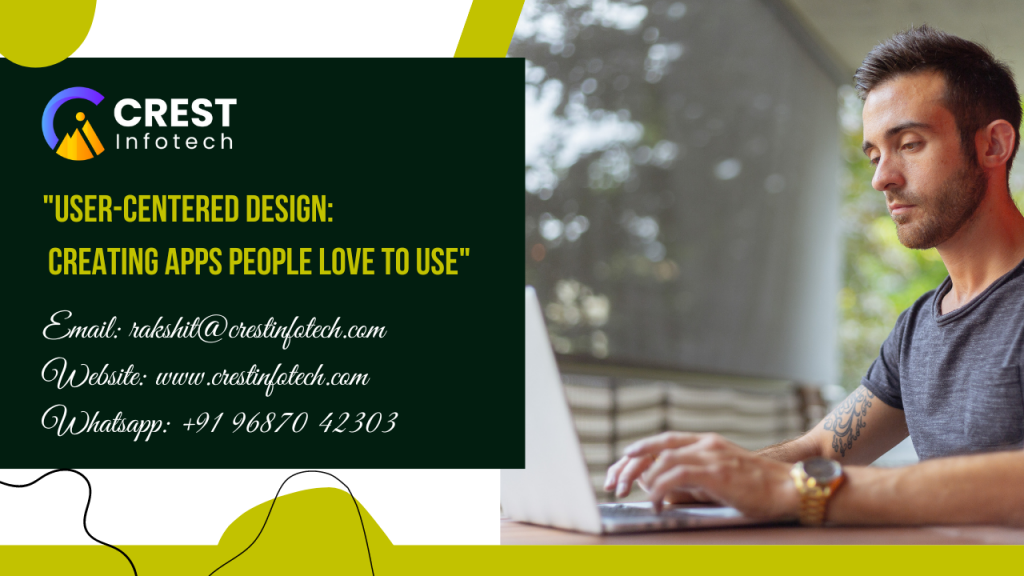 User-Centered Design: Creating Apps People Love to Use | Crest Infotech