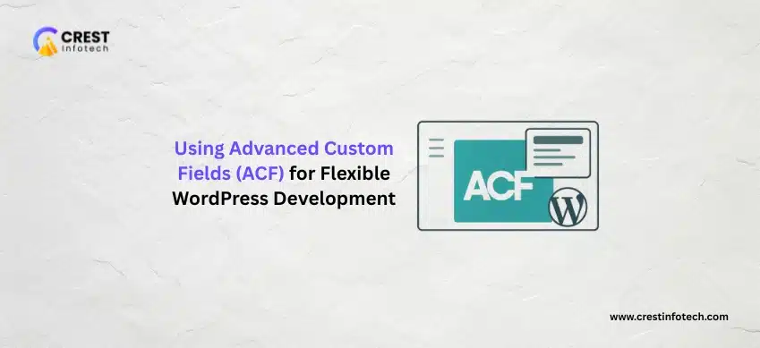 Using Advanced Custom Fields (ACF) for Flexible